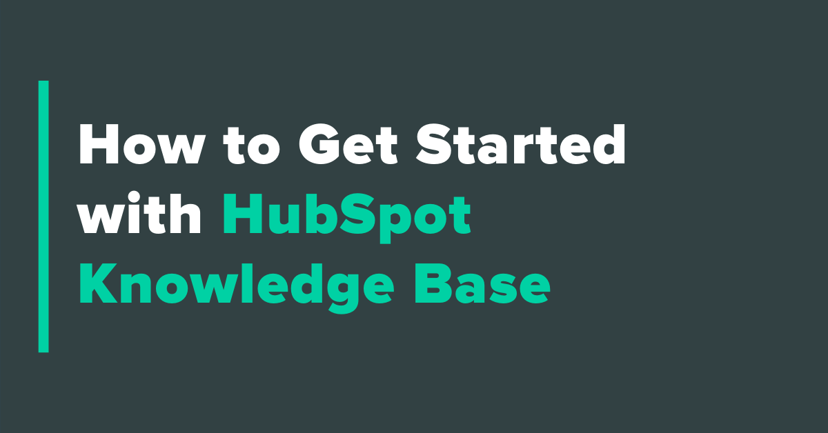How to Get Started with HubSpot Knowledge Base